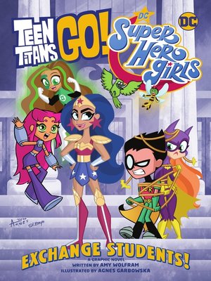 cover image of Teen Titans Go!/DC Super Hero Girls: Exchange Students!